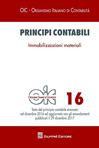 Principi contabili. Immobilizzazioni materiali (Vol. 16) (OIC-Organismo italiano di contabilità) von Giuffrè