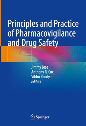 Principles and Practice of Pharmacovigilance and Drug Safety Principles and Practice of Pharmacovigilance and Drug Safety von Springer