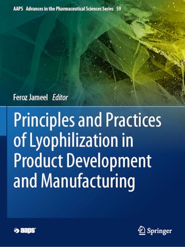 Principles and Practices of Lyophilization in Product Development and Manufacturing (AAPS Advances in the Pharmaceutical Sciences Series, 59, Band 59) von Springer