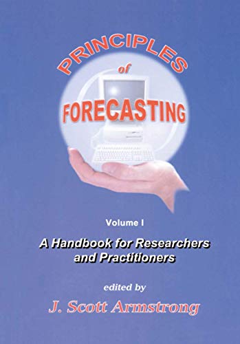 Principles of Forecasting: A Handbook for Researchers and Practitioners (International Series in Operations Research & Management Science, 30, Band 30)