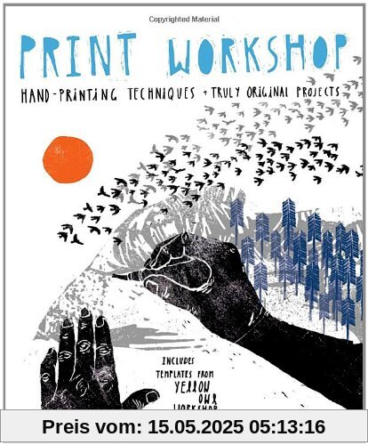 Print Workshop: Hand-Printing Techniques and Truly Original Projects