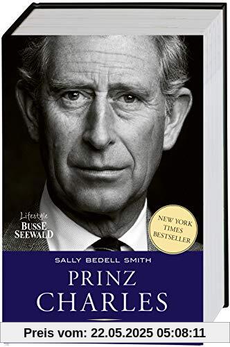 Prinz Charles. Ein außergewöhnliches Leben: Die Geschichte des ewigen Thronfolgers. New-York-Times-Besteller