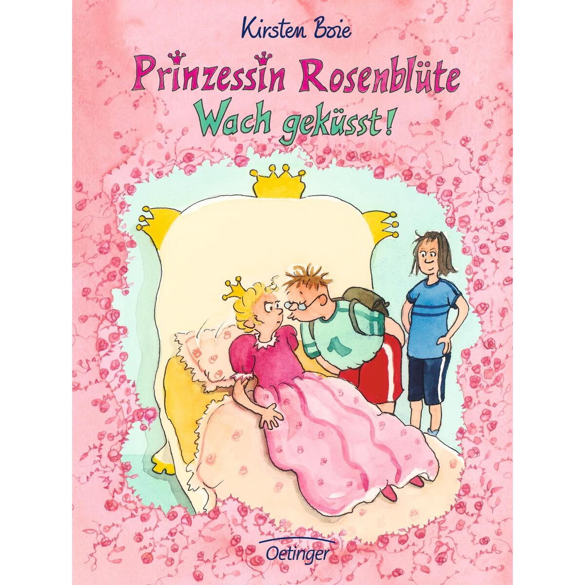 Prinzessin Rosenblüte. Wach geküsst! Prinzessin Rosenblüte. Wach geküsst! von Oetinger