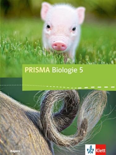 PRISMA Biologie 5. Ausgabe Bayern: Schulbuch Klasse 5 (PRISMA Biologie. Ausgabe für Bayern ab 2017)