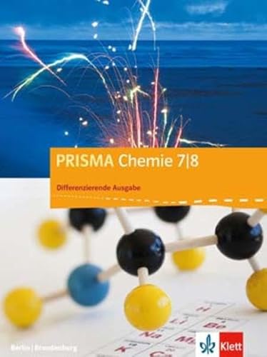 PRISMA Chemie 7/8. Differenzierende Ausgabe Berlin und Brandenburg: Schulbuch Klasse 7/8 (PRISMA Chemie. Differenzierende Ausgabe ab 2017) PRISMA Chemie 7/8. Differenzierende Ausgabe Berlin und Brandenburg: Schulbuch Klasse 7/8 (PRISMA Chemie. Differenzierende Ausgabe ab 2017)