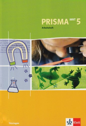 PRISMA Mensch-Natur-Technik 5. Ausgabe Thüringen: Arbeitsheft Klasse 5 (PRISMA Naturwissenschaften. Ausgabe ab 2005) PRISMA Mensch-Natur-Technik 5. Ausgabe Thüringen: Arbeitsheft Klasse 5 (PRISMA Naturwissenschaften. Ausgabe ab 2005)