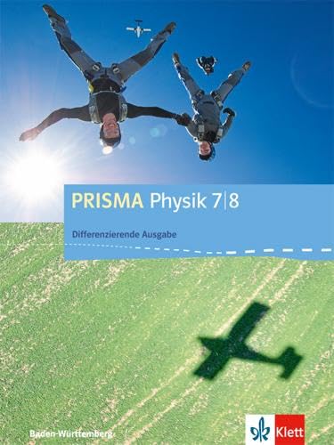PRISMA Physik 7/8. Differenzierende Ausgabe Baden-Württemberg: Schulbuch Klasse 7/8 (PRISMA Physik. Differenzierende Ausgabe ab 2017) PRISMA Physik 7/8. Differenzierende Ausgabe Baden-Württemberg: Schulbuch Klasse 7/8 (PRISMA Physik. Differenzierende Ausgabe ab 2017)