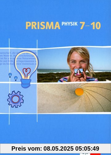 Prisma Physik - Ausgabe A. Berlin, Saarland, Hessen, Bremen, Rheinland-Pfalz und Schleswig-Holstein: Prisma Physik 7-10. Ausgabe A: Für Berlin, ... Rheinland-Pfaz, Saarland, Schleswig-Holstein