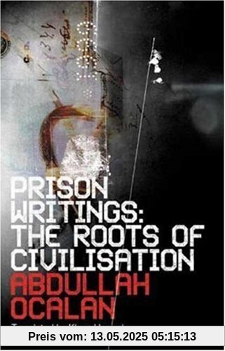 Prison Writings: The Roots of Civilisation Prison Writings: The Roots of Civilisation