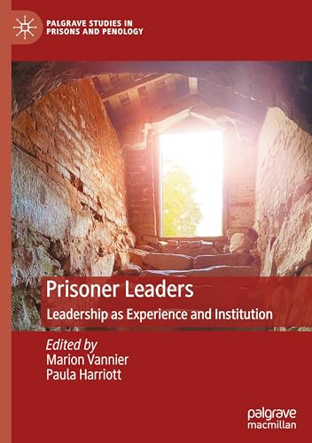 Prisoner Leaders: Leadership as Experience and Institution (Palgrave Studies in Prisons and Penology) von Palgrave Macmillan