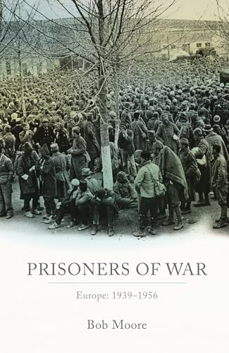 Prisoners of War: Europe: 1939-1956 von Oxford University Press