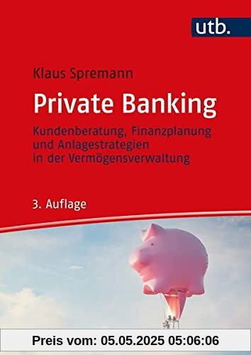 Private Banking: Kundenberatung, Finanzplanung und Anlagestrategien in der Vermögensverwaltung Private Banking: Kundenberatung, Finanzplanung und Anlagestrategien in der Vermögensverwaltung