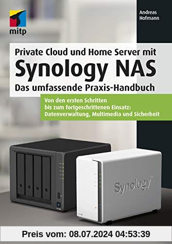 Private Cloud und Home Server mit Synology NAS: Das umfassende Praxis-Handbuch. Von den ersten Schritten bis zum fortgeschrittenen Einsatz: ... ... Datenverwaltung, Multimedia und Sicherheit