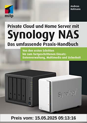 Private Cloud und Home Server mit Synology NAS: Das umfassende Praxis-Handbuch. Von den ersten Schritten bis zum fortgeschrittenen Einsatz: ... ... Datenverwaltung, Multimedia und Sicherheit