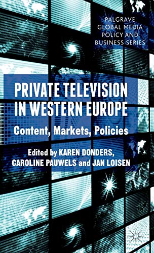 Private Television in Western Europe: Content, Markets, Policies (Palgrave Global Media Policy and Business) von Palgrave Macmillan