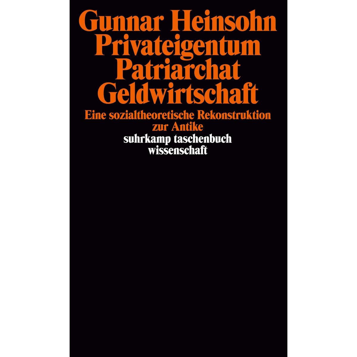 Privateigentum, Patriarchat, Geldwirtschaft Privateigentum, Patriarchat, Geldwirtschaft von Suhrkamp Verlag AG
