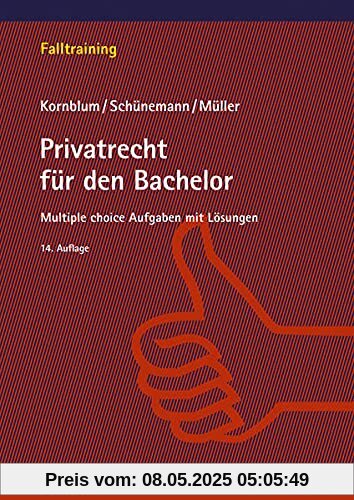 Privatrecht für den Bachelor: Multiple-Choice-Aufgaben mit Lösungen (Falltraining)