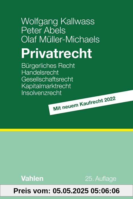 Privatrecht: Bürgerliches Recht, Handelsrecht, Gesellschaftsrecht, Kapitalmarktrecht, Insolvenzrecht