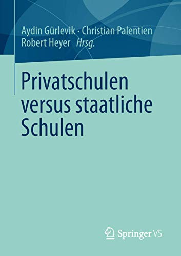 Privatschulen versus staatliche Schulen von Springer VS