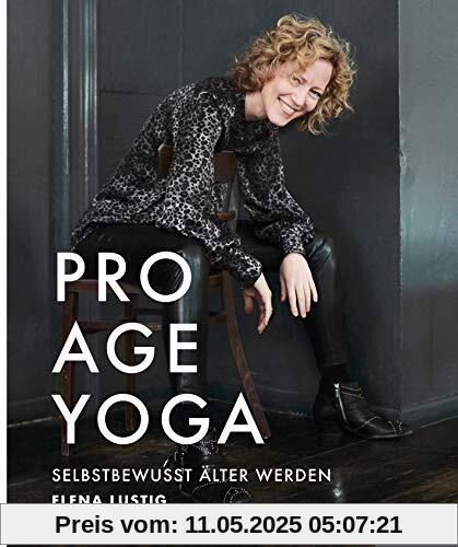 Pro Age Yoga: Selbstbewusst älter werden