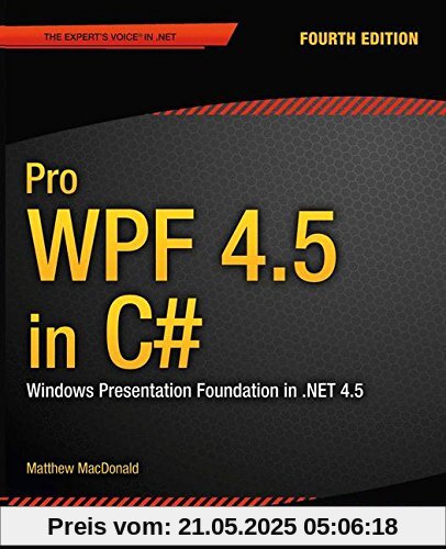Pro WPF 4.5 in C#: Windows Presentation Foundation in .NET 4.5 (Professional Apress)