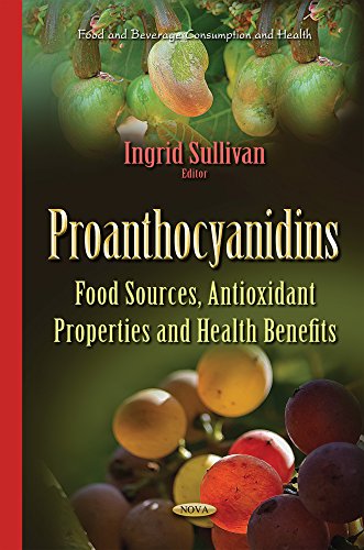 Proanthocyanidins: Food Sources, Antioxidant Properties and Health Benefits: Food Sources, Antioxidant Properties & Health Benefits (Food and Beverage Consumption and Health) von Nova Science Publishers Inc