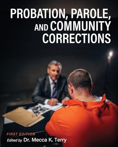 Probation, Parole, and Community Corrections Probation, Parole, and Community Corrections von Cognella Academic Publishing
