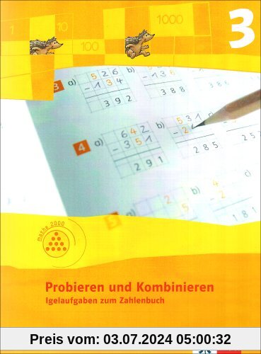 Probieren und Kombinieren 3: Igelaufgaben zum Zahlenbuch. Arbeitsheft für das 3. Schuljahr. Programm mathe 2000