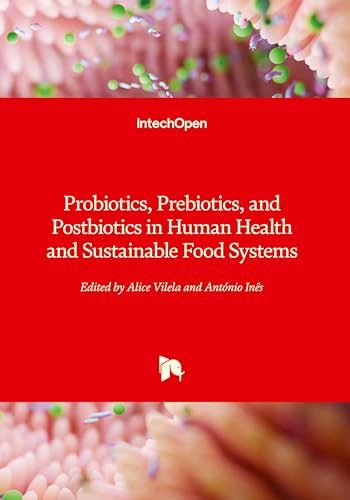 Probiotics, Prebiotics, and Postbiotics in Human Health and Sustainable Food Systems von IntechOpen