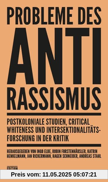 Probleme des Antirassismus: Postkoloniale Studien, Critical Whiteness und Intersektionalitätsforschung in der Kritik (Critica Diabolis)
