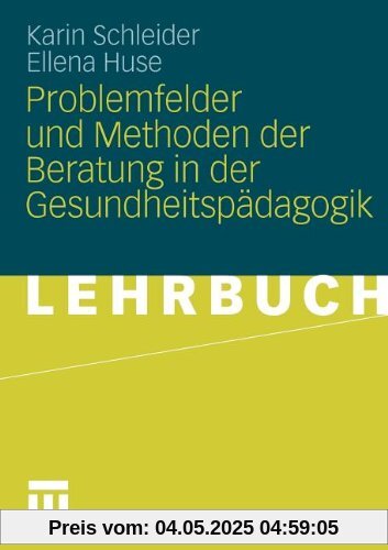 Problemfelder und Methoden der Beratung in der Gesundheitspädagogik