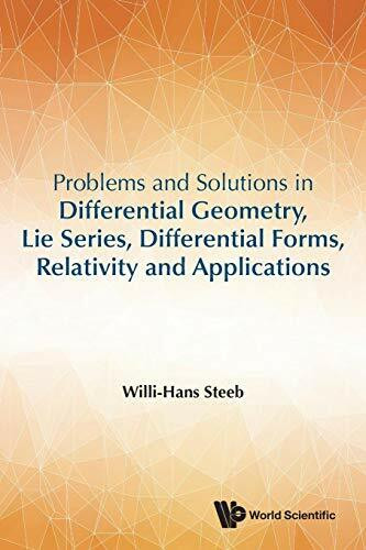 Problems And Solutions In Differential Geometry, Lie Series, Differential Forms, Relativity An...