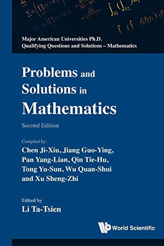 Problems And Solutions In Mathematics (2nd Edition) (Major American Universities Ph.D. Qualifying Questions and Solutions - Mathematics, Band 0) von World Scientific Publishing Company