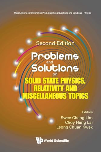Problems and Solutions on Solid State Physics, Relativity and Miscellaneous Topics: Second Edition (Major American Universities Ph.d. Qualifying Questions And Solutions - Physics, Band 0) von WSPC