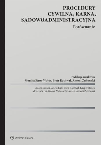 Procedury cywilna karna sądowoadministracyjna Porównanie Procedury cywilna karna sądowoadministracyjna Porównanie von Wolters Kluwer