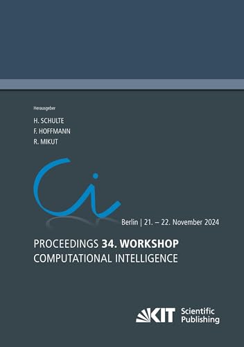 Proceedings - 34. Workshop Computational Intelligence: Berlin, 21.-22. November 2024 Proceedings - 34. Workshop Computational Intelligence: Berlin, 21.-22. November 2024 von KIT Scientific Publishing