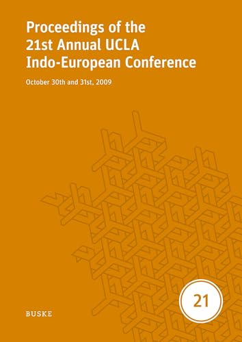 Proceedings of the 21st Annual UCLA Indo-European Conference: October 30th and 31st, 2009 (UCLA Proceedings) Proceedings of the 21st Annual UCLA Indo-European Conference: October 30th and 31st, 2009 (UCLA Proceedings) von Buske, H