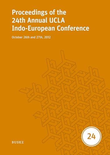 Proceedings of the 24th Annual UCLA Indo-European Conference: October 26th and 27th, 2012 (UCLA Proceedings) Proceedings of the 24th Annual UCLA Indo-European Conference: October 26th and 27th, 2012 (UCLA Proceedings) von Buske, H