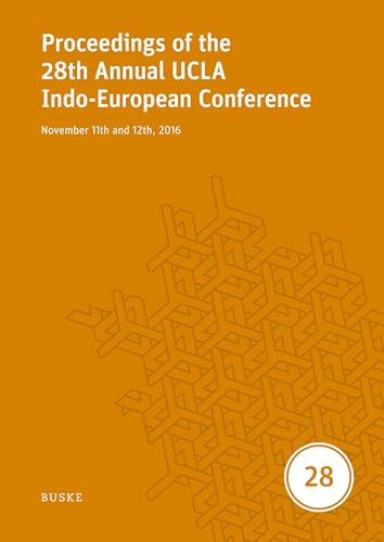 Proceedings of the 28th Annual UCLA Indo-European Conference: November 11th and 12th, 2016 (UCLA Proceedings) Proceedings of the 28th Annual UCLA Indo-European Conference: November 11th and 12th, 2016 (UCLA Proceedings) von Buske, H