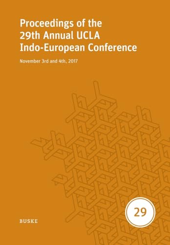 Proceedings of the 29th Annual UCLA Indo-European Conference: November 3rd and 4th, 2017 (UCLA Proceedings) Proceedings of the 29th Annual UCLA Indo-European Conference: November 3rd and 4th, 2017 (UCLA Proceedings) von Buske, H