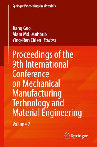 Proceedings of the 9th International Conference on Mechanical Manufacturing Technology and Material Engineering: Volume 2 (Springer Proceedings in Materials, 75, Band 75) von Springer