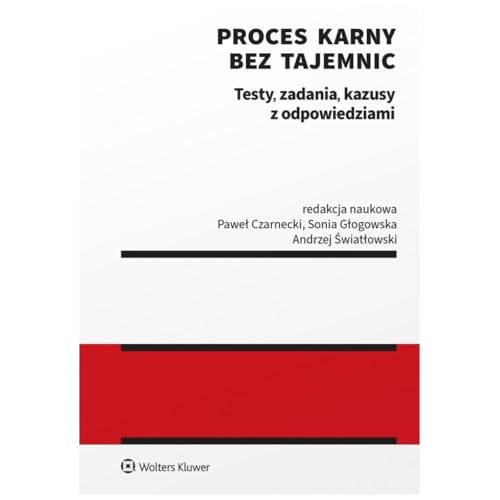 Proces karny bez tajemnic Testy zadania kazusy z odpowiedziami Proces karny bez tajemnic Testy zadania kazusy z odpowiedziami von Wolters Kluwer