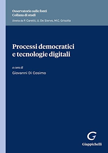Processi democratici e tecnologie digitali (Osservatorio sulle fonti. Collana di studi) von Giappichelli