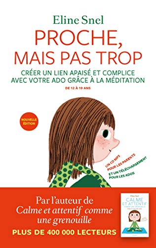 Proche, mais pas trop (+CD) - 2e édition: La méditation pour les parents et les ados