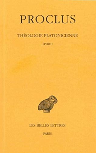 Proclus, Theologie Platonicienne. Tome I: Introduction - Livre I (Collection Des Universites De France, Band 1)