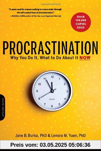 Procrastination: Why You Do It, What to Do about It Now