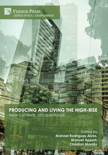 Producing and living the high-rise: New contexts, old questions? (Built Environment) von Vernon Press