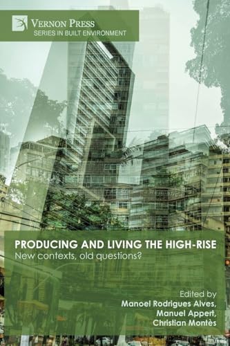 Producing and living the high-rise: New contexts, old questions? (Built Environment) von Vernon Press