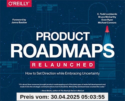 Product Roadmaps Relaunched: A Practical Guide to Prioritizing Opportunities, Aligning Teams, and Delivering Value to Customers and Stakeholders