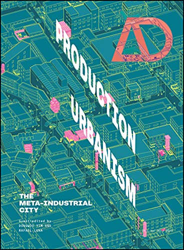 Production Urbanism: The Meta-Industrial City (Architectural Design) von John Wiley & Sons Inc
